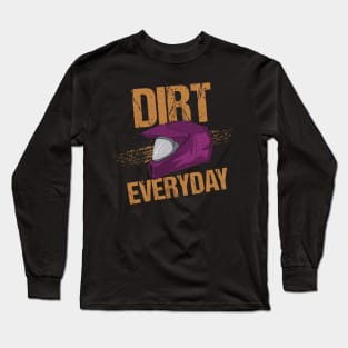 Dirt Every Day Funny Long Sleeve T-Shirt